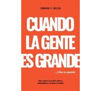 Edward T Welch Cuando La Gente Es Grande Y Dios Es Pequeño (Tascabile)