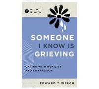 Edward T. Welch Someone I Know Is Grieving (Tascabile)