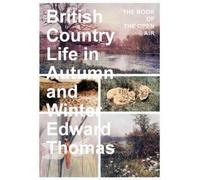 Edward Thomas British Country Life in Autumn and Winter (Tascabile)