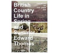Edward Thomas British Country Life in Spring and Summer (Tascabile)