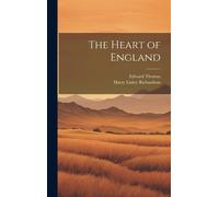Edward Thomas Harry Linley Richardson The Heart of England (Copertina rigida)