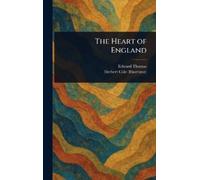 Edward Thomas Herbert Cole The Heart of England (Copertina rigida)