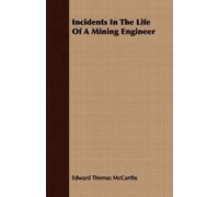 Edward Thomas McCarthy Incidents In The Life Of A Mining Engineer (Tascabile)