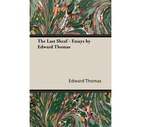 Edward Thomas The Last Sheaf - Essays by Edward Thomas (Tascabile)