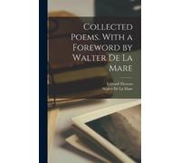 Edward Thomas Walter D Collected Poems. With a Foreword by Walter d (Tascabile)