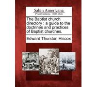 Edward Thurston Hiscox The Baptist Church Directory (Tascabile)