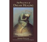 Edward Tick PhD The Practice of Dream Healing (Tascabile)