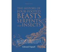 Edward Topsell The History of Four-Footed Beasts, Serpents and Insec (Tascabile)