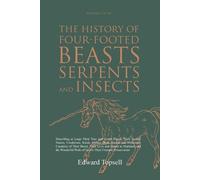 Edward Topsell The History of Four-Footed Beasts, Serpents and Insec (Tascabile)