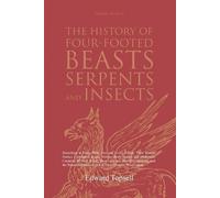 Edward Topsell The History of Four-Footed Beasts, Serpents and Insec (Tascabile)