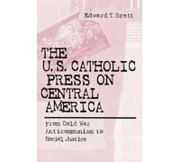 Edward Tracy Brett The U.S. Catholic Press on Central America (Tascabile)