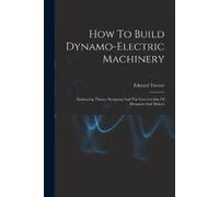 Edward Trevert How To Build Dynamo-electric Machinery (Tascabile)