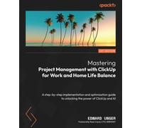 Edward Unger Mastering Project Management with ClickUp for Work and (Tascabile)