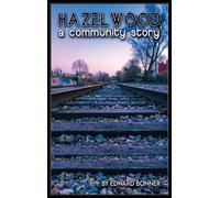 Edward V Bonner Hazelwood A Community Story (Copertina rigida)