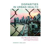 Edward V. Wallace Disparities in Urban Health (Tascabile)