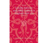Edward Vallance Loyalty, Memory and Public Opinion in England, 1658- (Tascabile)