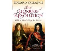 Edward Vallance The Glorious Revolution (Tascabile)