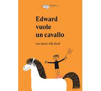 Edward vuole un cavallo. Ediz. a colori