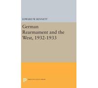 Edward W. Bennett German Rearmament and the West, 1932-1933 (Copertina rigida)