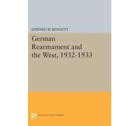 Edward W. Bennett German Rearmament and the West, 1932-1933 (Tascabile)
