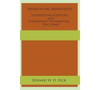 Edward W H Vick Seventh-day Adventists Interpreting Scripture and Es (Tascabile)