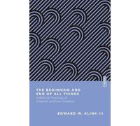Edward W Klink The Beginning and End of All Things (Tascabile)