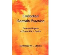 Edward W. L. Smith Embodied Gestalt Practice (Tascabile)