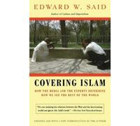 Covering Islam: How the Media and the Experts Determine How We See the Rest of the World