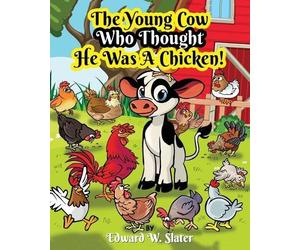 Edward W Slater The Young Cow Who Thought He Was A Chicken (Tascabile)