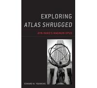 Edward W. Younkins Exploring Atlas Shrugged (Tascabile) Exploring Atlas Shrugged