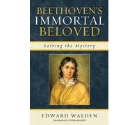 Edward Walden Beethoven's Immortal Beloved (Copertina rigida)