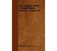 Edward Waldo Eme The Complete Works Of Ralph Waldo Emerson - Volume (Tascabile)