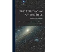 Edward Walter M The Astronomy of the Bible; an Elementary Com (Copertina rigida)