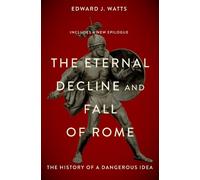 Edward Watts The Eternal Decline and Fall of Rome (Tascabile)