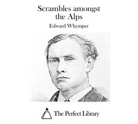 Edward Whymper Scrambles Amongst the Alps (Copertina rigida)