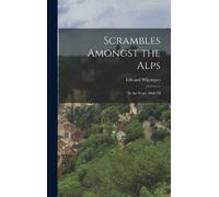 Edward Whymper Scrambles Amongst the Alps (Copertina rigida)