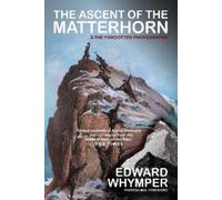 The Ascent of the Matterhorn: And the Forgotten Photographs by Theresa May
