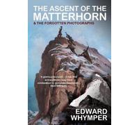Edward Whymper The Ascent of the Matterhorn (Tascabile)