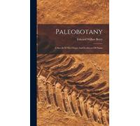 Edward Wilber Berry Paleobotany (Copertina rigida)