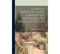 Edward William Complete Repertory To The Homæopathic Materia Medica (Tascabile)