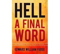 Edward William Fudge Hell: A Final Word (Tascabile)