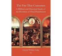 Edward William Fudge The Fire That Consumes (Tascabile)