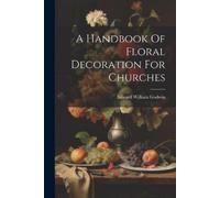 Edward William Godwin A Handbook Of Floral Decoration For Churches (Tascabile)