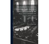 Edward William Reports of Cases in Criminal Law Argued and D (Copertina rigida)