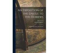Edward Williams An Exposition of the Epistle to the Hebrews; (Copertina rigida)
