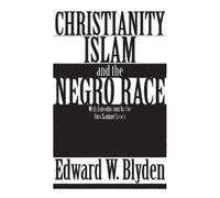 Edward Wilmot Blyden Christianity, Islam and the Negro Race (Tascabile)