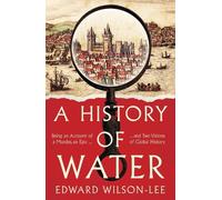 Edward Wilson-Lee A History of Water (Copertina rigida)
