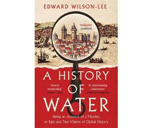 Edward Wilson-Lee A History of Water (Tascabile)