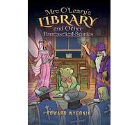 Edward Wygonik Mrs. O’Leary’s Library and Other Fantastical Stories (Tascabile)