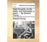 Edward Young Night Thoughts, on Life, Death, and Immortality, a Poem (Tascabile)